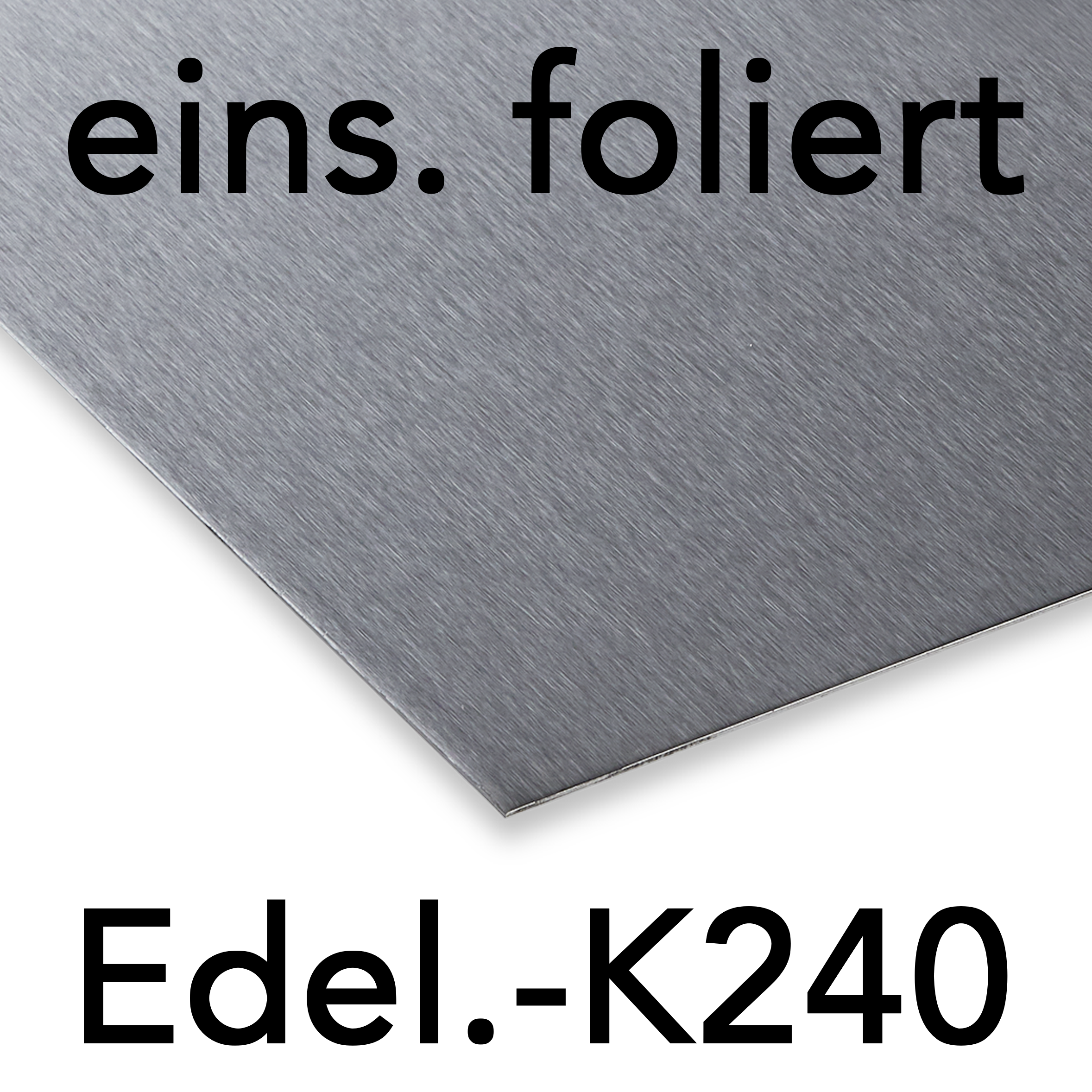 Edelstahlblech V2A | geschliffen "K240" | eins. foliert